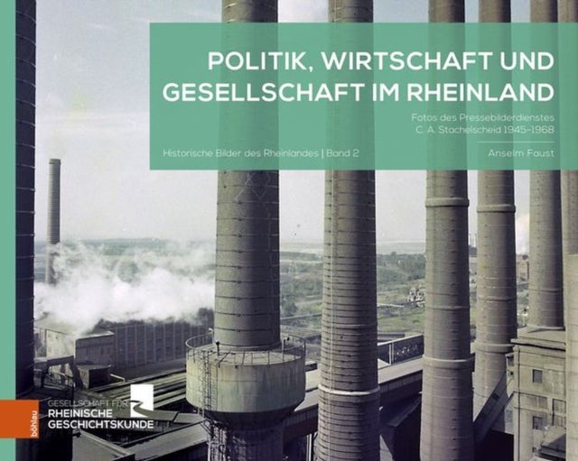 Politik, Wirtschaft Und Gesellschaft Im Rheinland - Fotos Des Pressebilderdienstes C. A. Stachelscheid 1945-1968