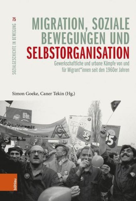 Migration, Soziale Bewegungen Und Selbstorganisation - Gewerkschaftliche Und Urbane Kampfe Von Und Fur Migrant*innen Seit Den 1960er Jahren
