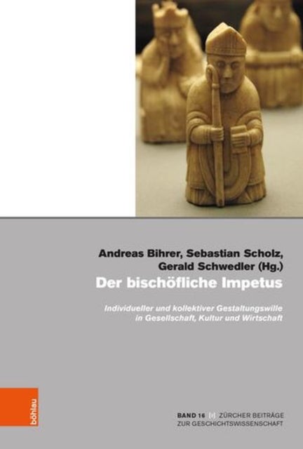 Der Bischofliche Impetus - Individueller Und Kollektiver Gestaltungswille in Gesellschaft, Kultur Und Wirtschaft