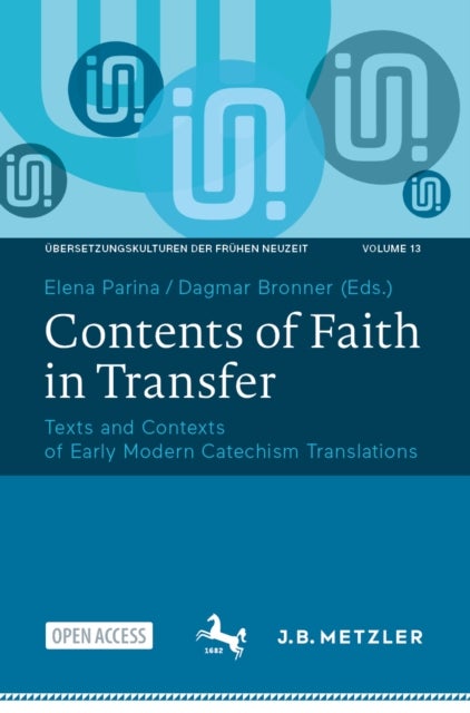 Contents of Faith in Transfer - Texts and Contexts of Early Modern Catechism Translations