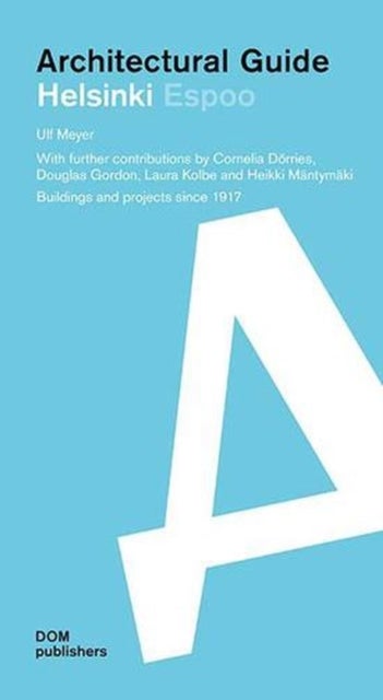 Architectural Guide Helsinki - Buildings and projects from 1917 to the Present Day