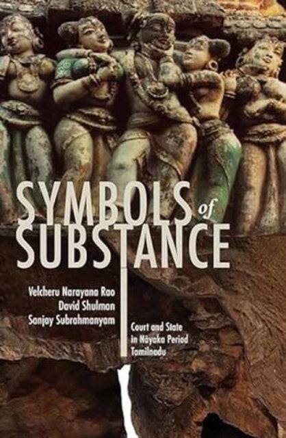 Symbols of Substance - Court and State in Nayaka Period Tamil Nadu