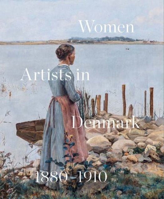 Women Artists in Denmark 1880–1910 – In Search of the Modern - In Search of the Modern