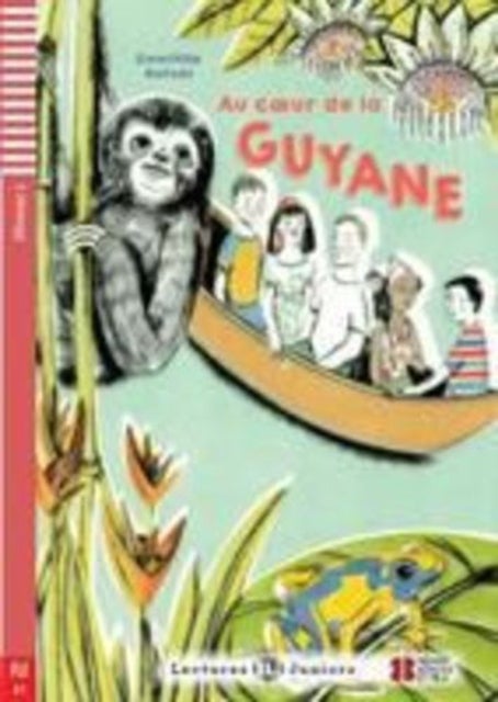 Teen ELI Readers - French - Au coeur de la Guyane + downloadable audio