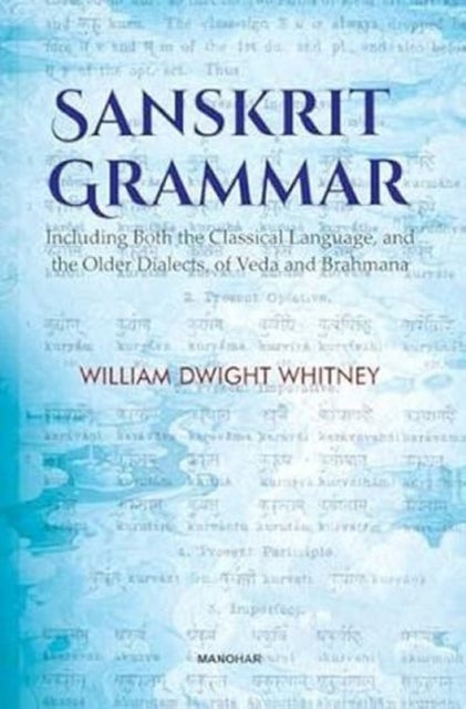 Sanskrit Grammar - Including Both the Classical Language, and the Older Dialects, of Veda and Brahmana