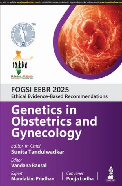 FOGSI EEBR 2025: Ethical Evidence-Based Recommendations: Genetics in Obstetrics and Gynecology