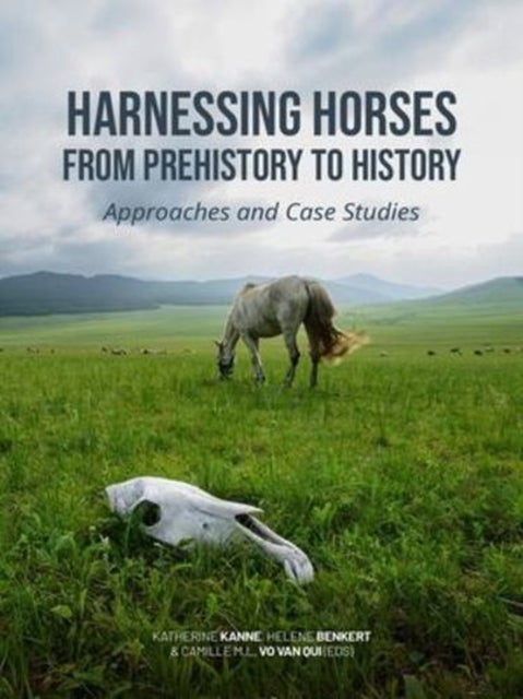 Harnessing Horses from Prehistory to History - Approaches and Case Studies