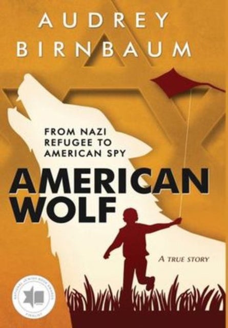 American Wolf - From Nazi Refugee to American Spy. A True Story.