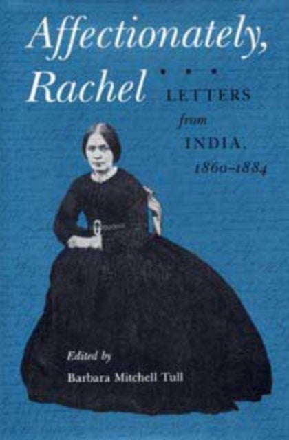 Affectionately, Rachel - Letters from India, 1860-84