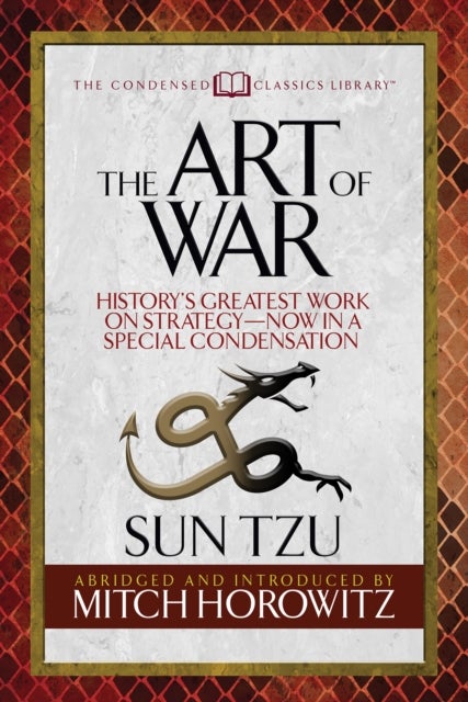 The Art of War (Condensed Classics) - History's Greatest Work on Strategy--Now in a Special Condensation