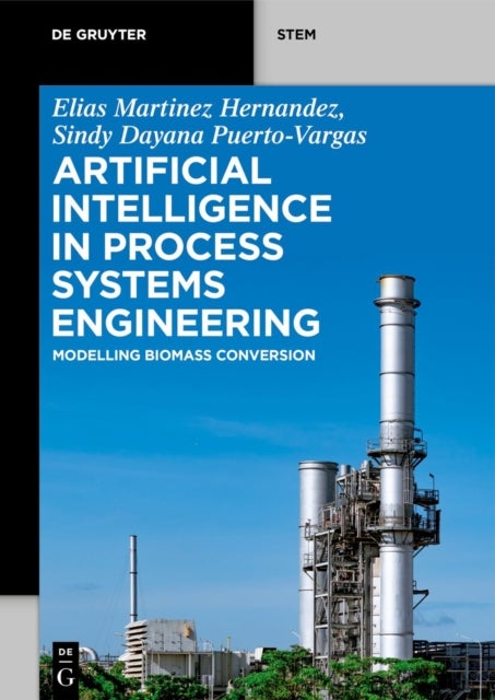 Artificial Intelligence in Process Systems Engineering av Elias Martinez-Hernandez, Sindy Dayana Puerto-Vargas