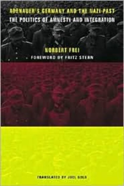 Adenauer's Germany and the Nazi Past - The Politics of Amnesty and Integration