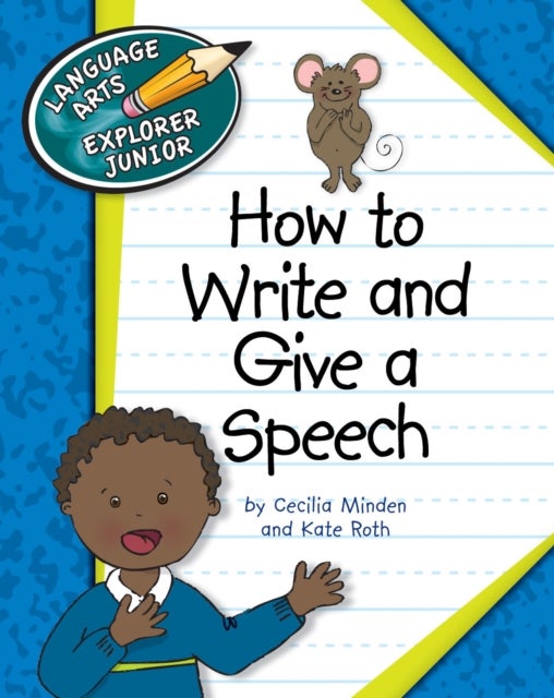 How to Write and Give a Speech av Cecilia Minden, Kate Roth