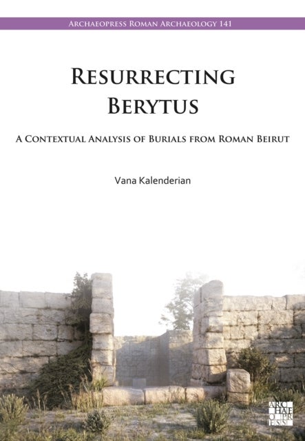 Resurrecting Berytus av Vana , Lebanese National Council for Scientific Research and the Lebanese Directorate General of An