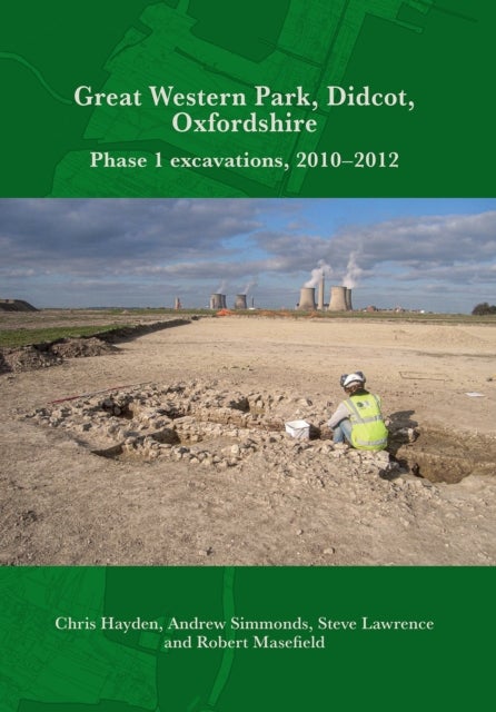 Great Western Park, Didcot, Oxfordshire - Phase 1 Excavations, 2010-2012