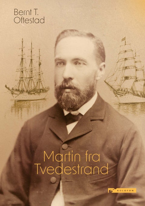 Martin fra Tvedestrand - et livsbilde fra seilskutetidens Norge
