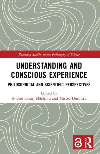 Understanding and Conscious Experience - Philosophical and Scientific Perspectives