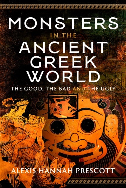Monsters in the Ancient Greek World - The Good, The Bad, and the Ugly