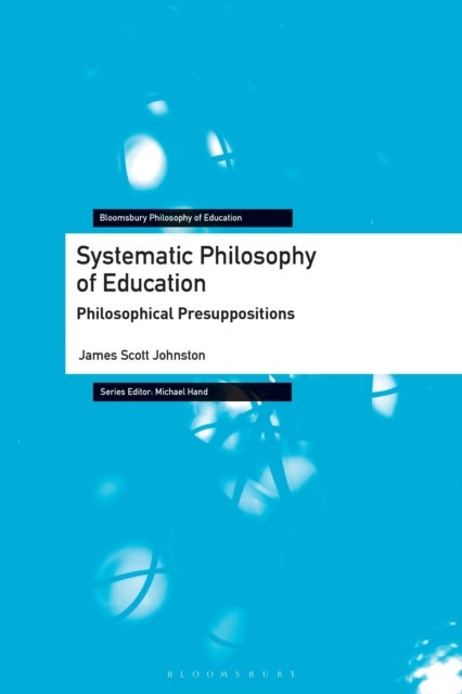 Systematic Philosophy of Education - Philosophical Presuppositions