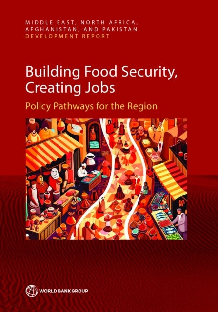 Building Food Security, Creating Jobs - Policy Pathways for the Region