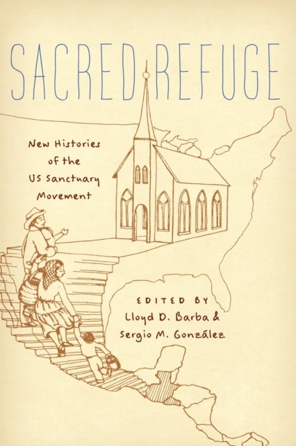 Sacred Refuge - New Histories of the US Sanctuary Movement