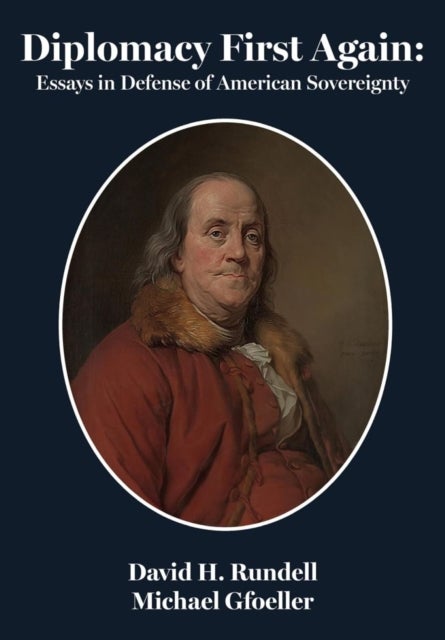 Diplomacy First Again - Essays in Defense of American Sovereignty