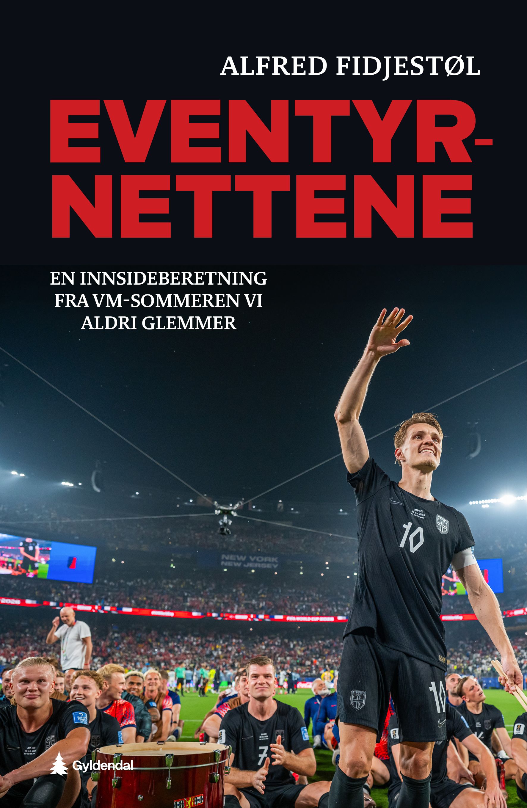 Eventyrnettene - en innsideberetning om VM-sommeren vi aldri glemmer