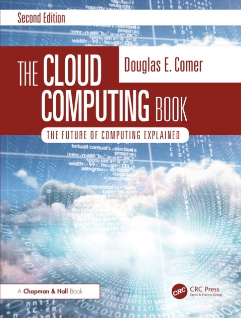 The Cloud Computing Book - The Future of Computing Explained