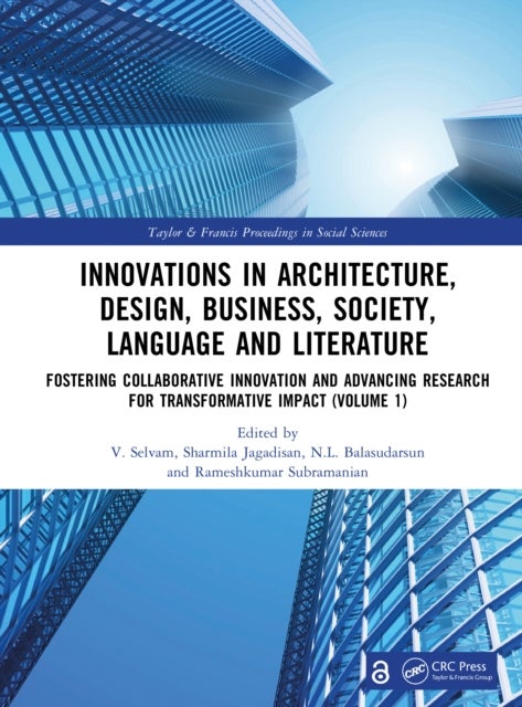 Innovations in Architecture, Design, Business, Society, Language and Literature - Fostering Collaborative Innovation and Advancing Research for Transformative Impact (Volume 1)