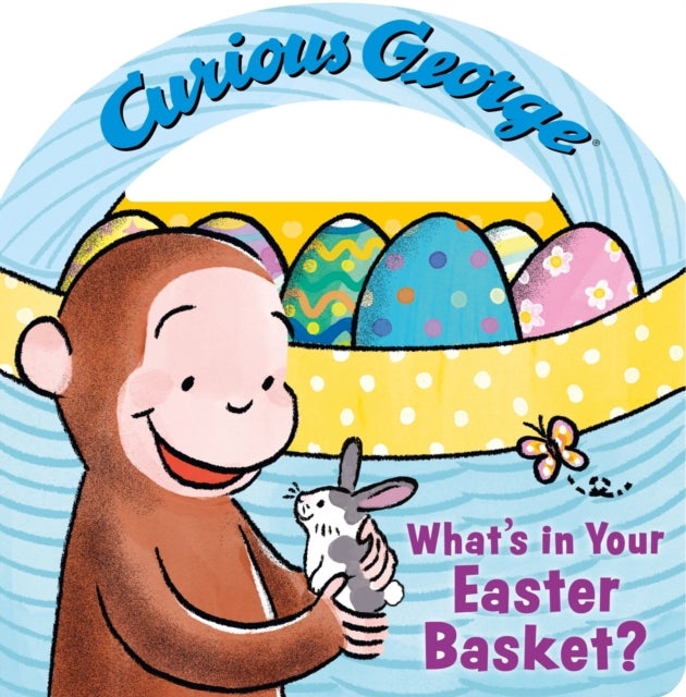 Curious George: What's in Your Easter Basket? - With a unique basket shape featuring a handle for little hands