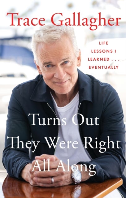 Turns Out They Were Right All Along - Life Lessons I Learned...Eventually