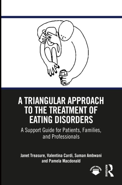 A Triangular Approach to the Treatment of Eating Disorders av Janet Treasure, Valentina Cardi, Suman Ambwani, Pamela Macdonald