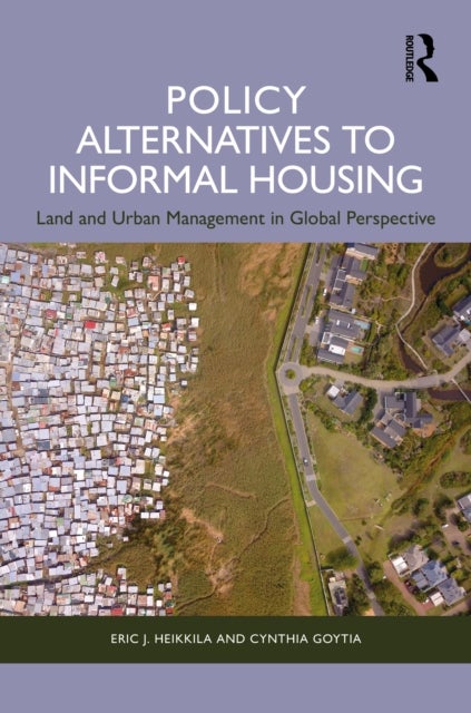 Policy Alternatives to Informal Housing - Land and Urban Management in Global Perspective