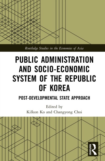 Public Administration and Socio-Economic System of the Republic of Korea - Post-Developmental State Approach