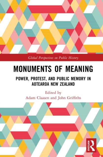 Monuments of Meaning - Power, Protest, and Public Memory in Aotearoa New Zealand