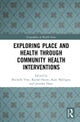 Exploring Place and Health through Community Health Interventions