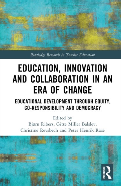 Education, Innovation and Collaboration in an Era of Change - Educational Development through Equity, Co-responsibility and Democracy