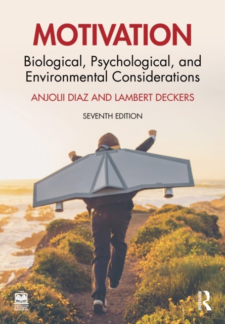 Motivation - Biological, Psychological, and Environmental Considerations