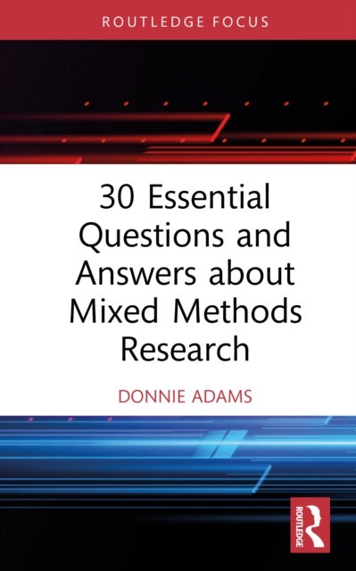 30 Essential Questions and Answers about Mixed Methods Research