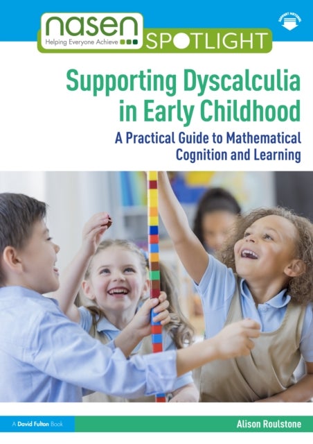 Supporting Dyscalculia in Early Childhood - A Practical Guide to Mathematical Cognition and Learning