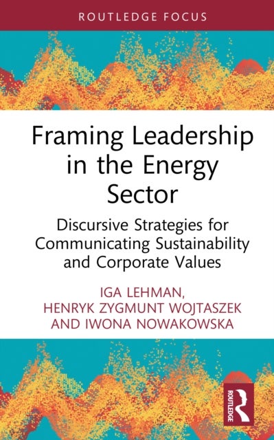 Framing Leadership in the Energy Sector - Discursive Strategies for Communicating Sustainability and Corporate Values
