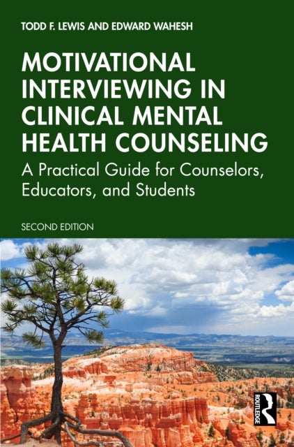 Motivational Interviewing in Clinical Mental Health Counseling - A Practical Guide for Counselors, Educators, and Students