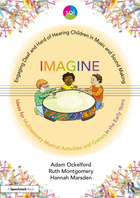 Engaging Deaf and Hard of Hearing Children in Music and Sound Making - Ideas for Multisensory Activities and Games in the Early Years