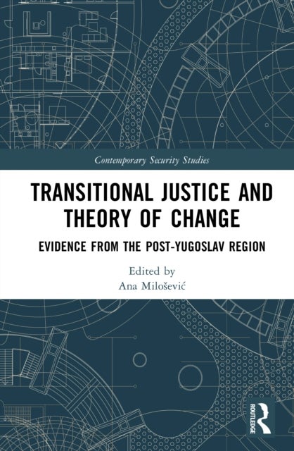 Transitional Justice and Theory of Change - Evidence from the post-Yugoslav Region