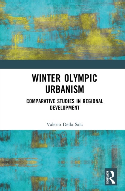 Winter Olympic Urbanism - Comparative Studies in Regional Development