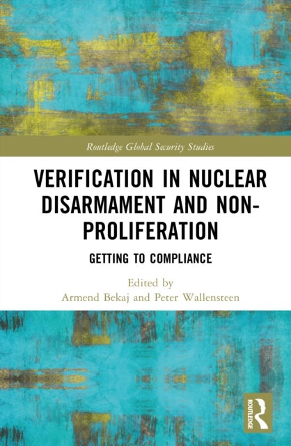 Verification in Nuclear Disarmament and Non-Proliferation - Getting to Compliance