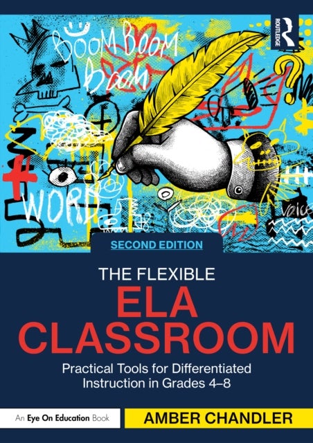 The Flexible ELA Classroom - Practical Tools for Differentiated Instruction in Grades 4-8