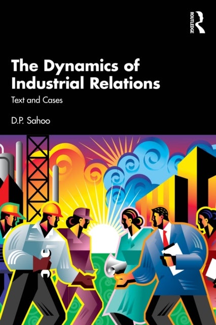 The Dynamics of Industrial Relations - Text and Cases