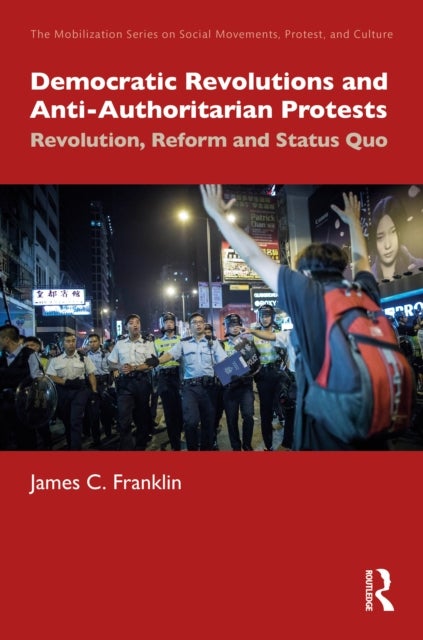 Democratic Revolutions and Anti-Authoritarian Protests - Revolution, Reform and Status Quo