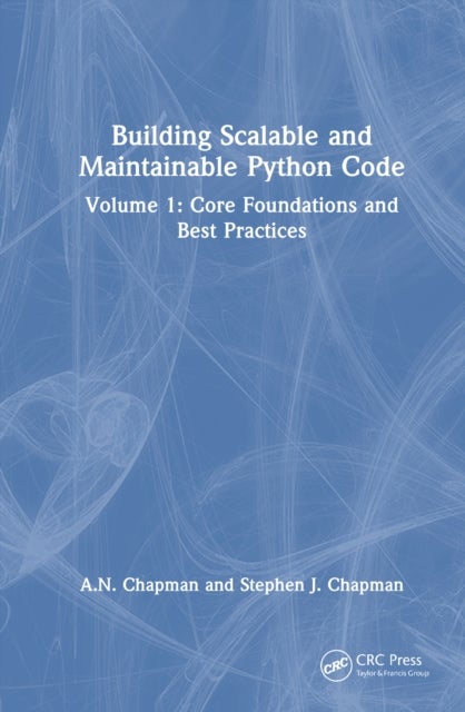 Building Scalable and Maintainable Python Code av A.N. Chapman, Stephen J. Chapman